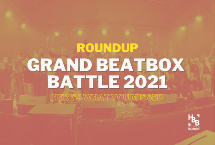 The Grand Beatbox Battle is Back: Here’s What You Missed | HumanBeatbox.com